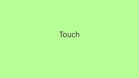 Touch.