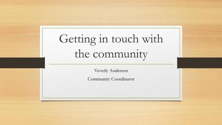 Getting in touch with the community