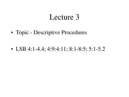 Lecture 3 Topic - Descriptive Procedures