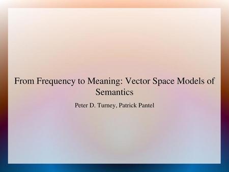 From Frequency to Meaning: Vector Space Models of Semantics