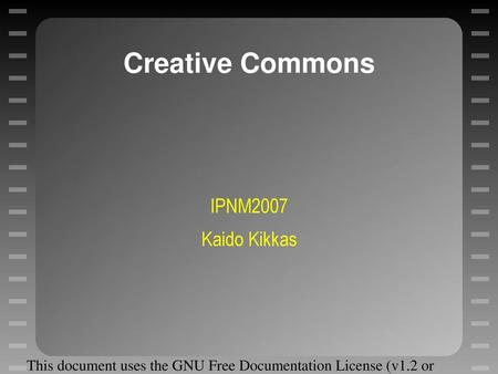 Creative Commons IPNM2007 Kaido Kikkas