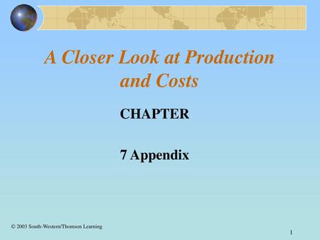 A Closer Look at Production and Costs