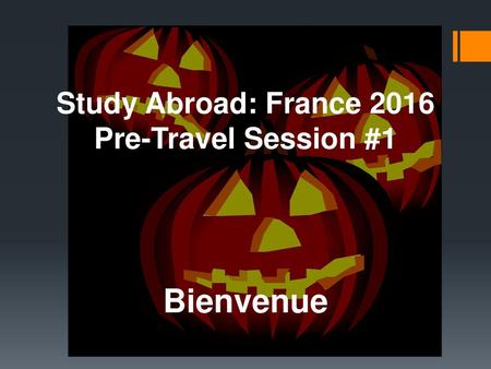 Study Abroad: France 2016 Pre-Travel Session #1