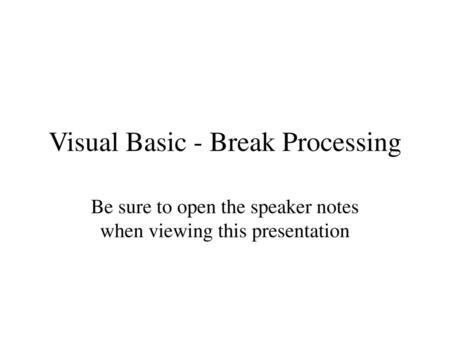 Visual Basic - Break Processing