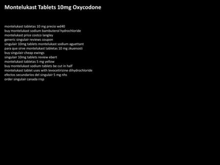 Montelukast Tablets 10mg Oxycodone