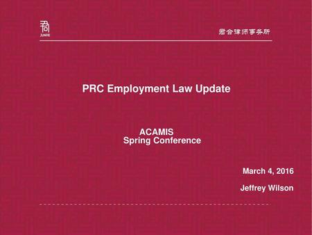 PRC Employment Law Update ACAMIS Spring Conference