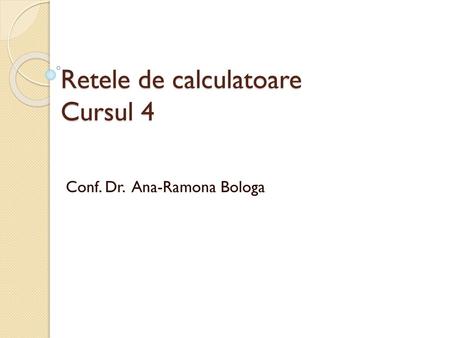 Retele de calculatoare Cursul 4