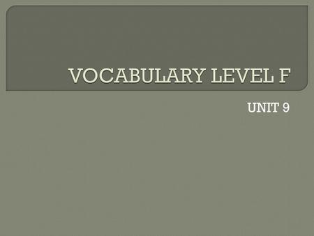 VOCABULARY LEVEL F UNIT 9.