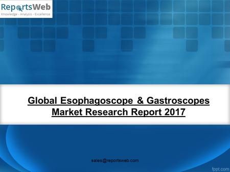 Global Esophagoscope & Gastroscopes Market Research Report 2017