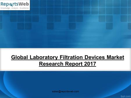 Global Laboratory Filtration Devices Market Research Report 2017