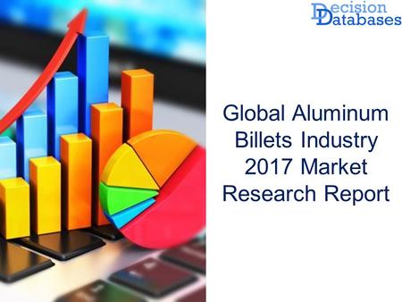 Global Aluminum Billets Industry 2017 Market Research Report.