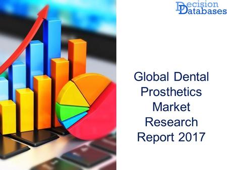 Global Dental Prosthetics Market Research Report 2017.