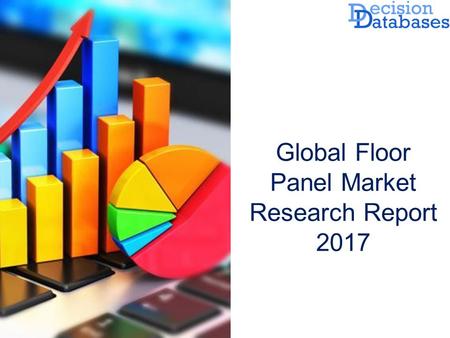 Global Floor Panel Market Research Report  The Report added on Floor Panel Market by DecisionDatabases.com to its huge database. This research.