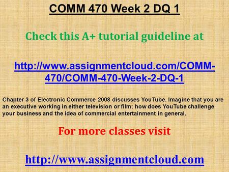 COMM 470 Week 2 DQ 1 Check this A+ tutorial guideline at  470/COMM-470-Week-2-DQ-1 Chapter 3 of Electronic Commerce.