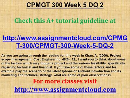 CPMGT 300 Week 5 DQ 2 Check this A+ tutorial guideline at  T-300/CPMGT-300-Week-5-DQ-2 As you are going through the.