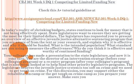 CRJ 301 Week 5 DQ 1 Competing for Limited Funding New Check this A+ tutorial guideline at