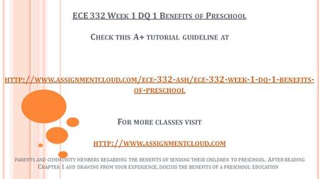 ECE 332 W EEK 1 DQ 1 B ENEFITS OF P RESCHOOL C HECK THIS A+ TUTORIAL GUIDELINE AT HTTP :// WWW. ASSIGNMENTCLOUD. COM / ECE ASH / ECE WEEK -1-