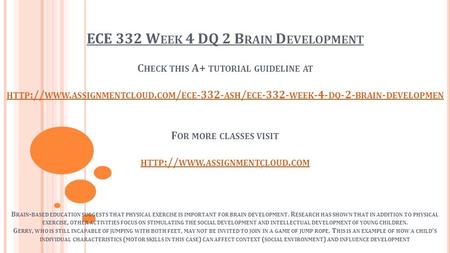 ECE 332 W EEK 4 DQ 2 B RAIN D EVELOPMENT C HECK THIS A+ TUTORIAL GUIDELINE AT HTTP :// WWW. ASSIGNMENTCLOUD. COM / ECE ASH / ECE WEEK -4- DQ.