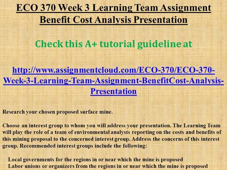 ECO 370 Week 3 Learning Team Assignment Benefit Cost Analysis Presentation Check this A+ tutorial guideline at