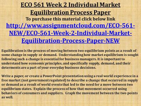 ECO 561 Week 2 Individual Market Equilibration Process Paper To purchase this material click below link  NEW/ECO-561-Week-2-Individual-Market-