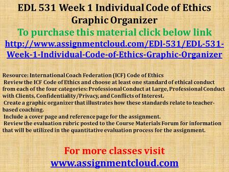 EDL 531 Week 1 Individual Code of Ethics Graphic Organizer To purchase this material click below link  Week-1-Individual-Code-of-Ethics-Graphic-Organizer.