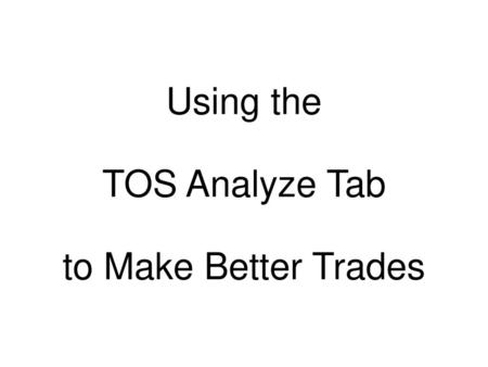 Using the TOS Analyze Tab to Make Better Trades