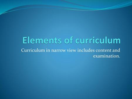 Elements of curriculum