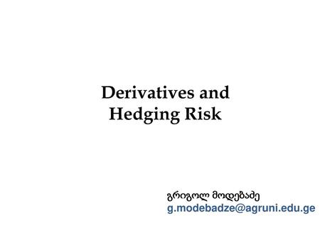 Derivatives and Hedging Risk