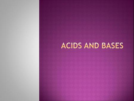 Acids and Bases.