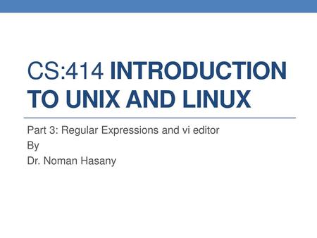 CS:414 introduction to Unix and Linux