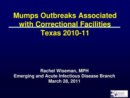 Mumps Outbreaks Associated with Correctional Facilities Texas