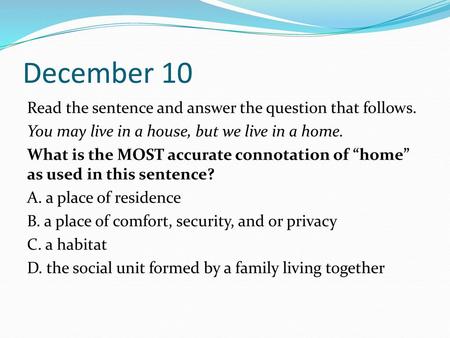 December 10 Read the sentence and answer the question that follows.