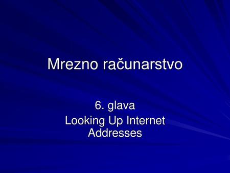 6. glava Looking Up Internet Addresses