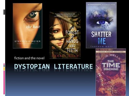 Fiction and the novel Dystopian literature.