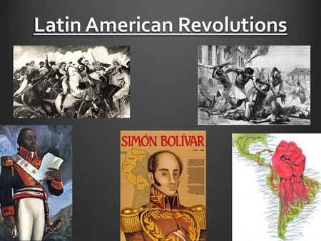 Latin American Revolutions