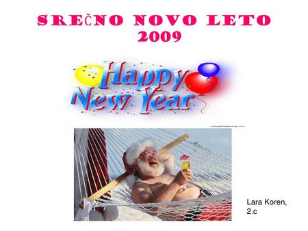 SREČNO NOVO LETO 2009 Lara Koren, 2.c.