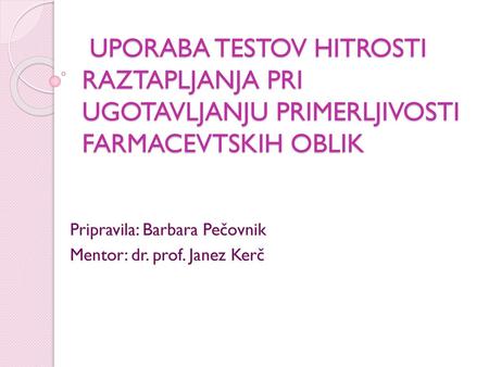 Pripravila: Barbara Pečovnik Mentor: dr. prof. Janez Kerč