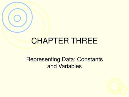 Representing Data: Constants and Variables