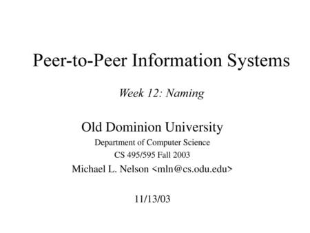 Peer-to-Peer Information Systems Week 12: Naming