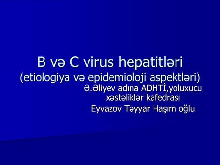 B və C virus hepatitləri (etiologiya və epidemioloji aspektləri)