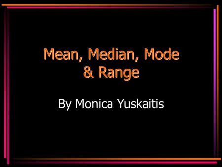 Mean, Median, Mode & Range