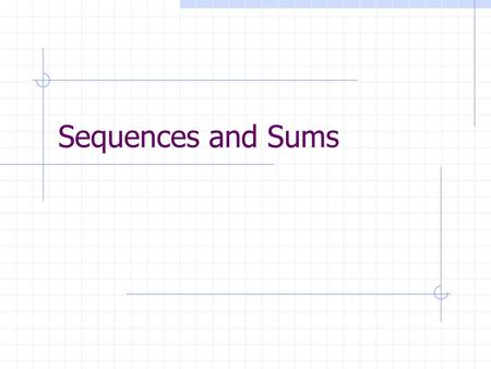 Sequences and Sums.