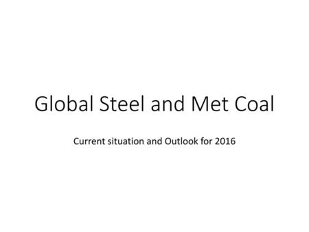 Global Steel and Met Coal