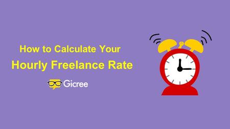 How to Calculate Your Hourly Freelance Rate. Are You Beginner in the World of Freelancer?