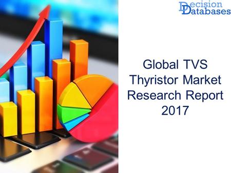 Global TVS Thyristor Market Research Report 2017.