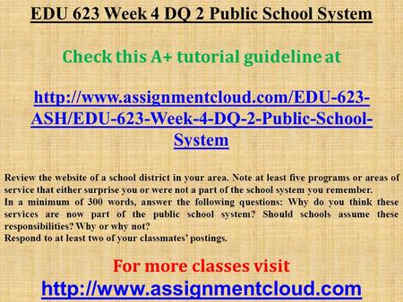 EDU 623 Week 4 DQ 2 Public School System Check this A+ tutorial guideline at  ASH/EDU-623-Week-4-DQ-2-Public-School-