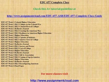 EDU 657 Complete Class Check this A+ tutorial guideline at  EDU 657 Week 1 Colonial.