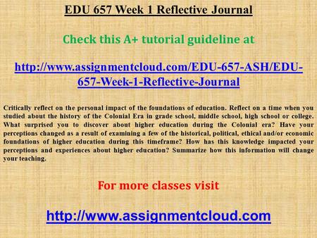 EDU 657 Week 1 Reflective Journal Check this A+ tutorial guideline at  657-Week-1-Reflective-Journal Critically.