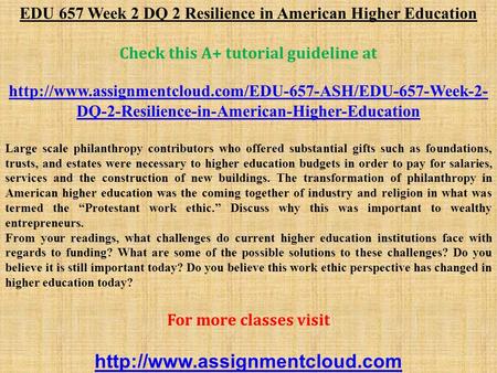 EDU 657 Week 2 DQ 2 Resilience in American Higher Education Check this A+ tutorial guideline at