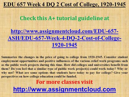 EDU 657 Week 4 DQ 2 Cost of College, Check this A+ tutorial guideline at  ASH/EDU-657-Week-4-DQ-2-Cost-of-College-